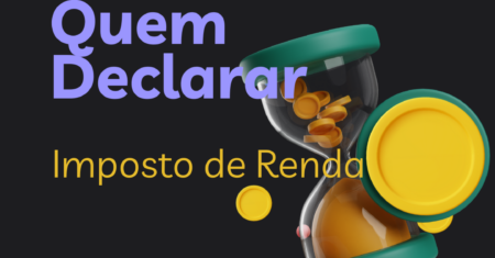 Quem Deve Declarar Imposto de Renda
