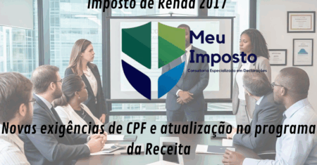 Imposto de Renda 2017: Novas exigências de CPF e atualização no programa da Receita